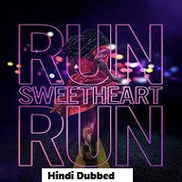 Run Sweetheart Run (2022) Hindi Dubbed Full Movie Online Watch DVD Print Download Free