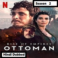 Rise of Empires Ottoman (2022) Hindi Dubbed Season 2 Complete