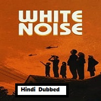 White Noise (2022) Hindi Dubbed Full Movie Online Watch DVD Print Download Free