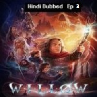 Willow (2022 EP 3) Hindi Dubbed Season 1