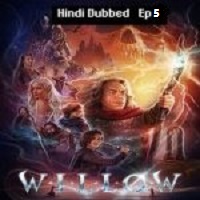 Willow (2022 EP 5) Hindi Dubbed Season 1