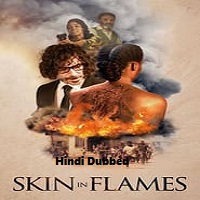 Skin in Flames (2022) Hindi Dubbed