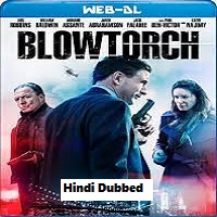 Blowtorch (2016) Hindi Dubbed