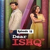 Dear Ishq (2023 EP 15) Hindi Season 1 Complete