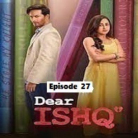 Dear Ishq (2023 EP 27) Hindi Season 1 Complete