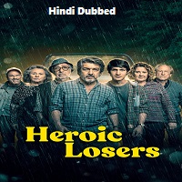 Heroic Losers (2019) Hindi Dubbed Full Movie Online Watch DVD Print Download Free