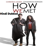 How We Met (2016) Hindi Dubbed Full Movie Online Watch DVD Print Download Free