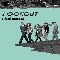 Lookout (2017) Hindi Dubbed Season 1 Complete