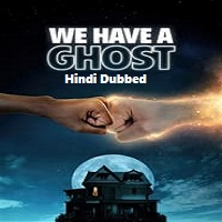 We Have a Ghost (2023) Hindi Dubbed