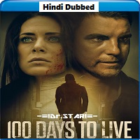100 Days to Live (2019) Hindi Dubbed Full Movie Online Watch DVD Print Download Free