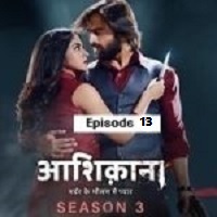 Aashiqana (2023 Ep 13) Hindi Season 3 Online Watch DVD Print Download Free
