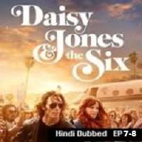 Daisy Jones and the Six (2023 Ep 7-8) Hindi Dubbed Season 1 Complete Online Watch DVD Print Download Free