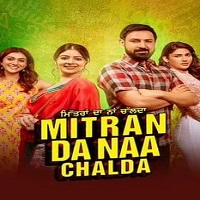 Mitran Da Naa Chalda (2023) Punjabi Full Movie Online Watch DVD Print Download Free