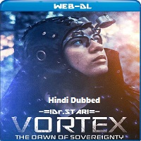 Vortex, the Dawn of Sovereignty (2021) Hindi Dubbed