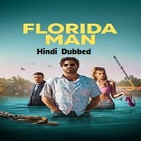 Florida Man (2023) Hindi Dubbed Season 1 Complete