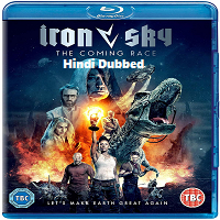 Iron Sky The Coming Race (2019) Hindi Dubbed Full Movie Online Watch DVD Print Download Free