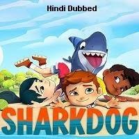 Sharkdog (2023) Hindi Dubbed Season 1 Complete