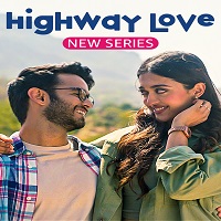 Highway Love (2023) Hindi Season 1 Complete Online Watch DVD Print Download Free