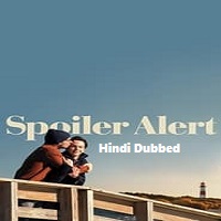 Spoiler Alert (2022) Hindi Dubbed