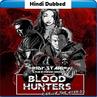 Blood Hunters : Rise of the Hybrids (2019) Hindi Dubbed Full Movie Online Watch DVD Print Download Free