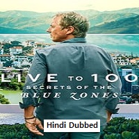 Live to 100: Secrets of the Blue Zones (2023) Hindi Dubbed Season 1 Online Watch DVD Print Download Free