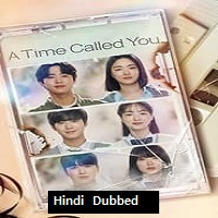 A Time Called You (2023) Hindi Dubbed Season 1 Complete