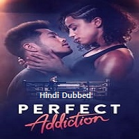 Perfect Addiction (2023) Hindi Dubbed