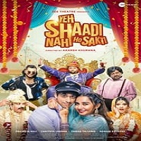 Yeh Shaadi Nahi Ho Sakti (2023) Hindi Full Movie Online Watch DVD Print Download Free