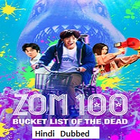 Zom 100: Bucket List of the Dead (2023) Hindi Dubbed Full Movie Online Watch DVD Print Download Free