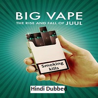 Big Vape The Rise and Fall of Juul (2023) Hindi Dubbed Season 1 Complete Online Watch DVD Print Download Free
