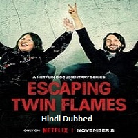 Escaping Twin Flames (2023 Ep 1-3) Hindi Dubbed Season 1