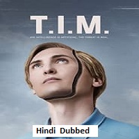 T.I.M. (2023) Hindi Dubbed Full Movie Online Watch DVD Print Download Free