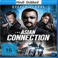 The Asian Connection (2016) Hindi Dubbed Full Movie Online Watch DVD Print Download Free