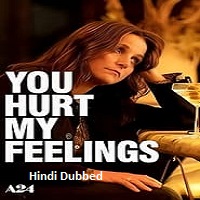 You Hurt My Feelings (2023) Hindi Dubbed Full Movie Online Watch DVD Print Download Free