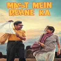 Mast Mein Rehne Ka (2023) Hindi Full Movie Online Watch DVD Print Download Free