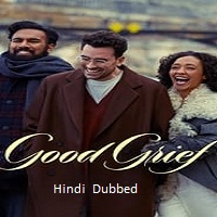 Good Grief (2023) Hindi Dubbed Full Movie Online Watch DVD Print Download Free