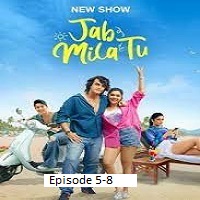 Jab Mila Tu (2024 Ep 5-8) Hindi Season 1
