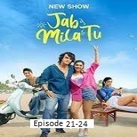 Jab Mila Tu (2024 Ep 21-24) Hindi Season 1 Online Watch DVD Print Download Free