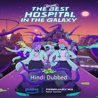 The Second Best Hospital in the Galaxy (2024) Hindi Dubbed Season 1 Complete Online Watch DVD Print Download Free