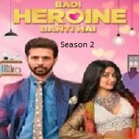 Badi Heroine Banti Hai (2024) Hindi Season 2 Complete