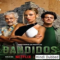 Bandidos (2024) Hindi Dubbed Season 1 Complete