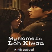 My Name Is Loh Kiwan (2024) Hindi Dubbed