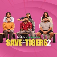 Save the Tigers (2024) Hindi Season 2 Complete Online Watch DVD Print Download Free