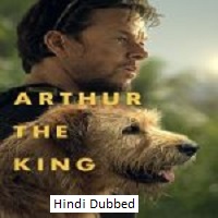 Arthur the King (2024) Hindi Dubbed Full Movie Online Watch DVD Print Download Free