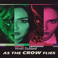 As the Crow Flies (2024) Hindi Dubbed Season 3 Complete