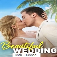 Beautiful Wedding (2024) Hindi Dubbed Full Movie Online Watch DVD Print Download Free