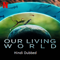 Our Living World (2024) Hindi Dubbed Season 1 Complete Online Watch DVD Print Download Free