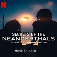Secrets of the Neanderthals (2024) Hindi Dubbed